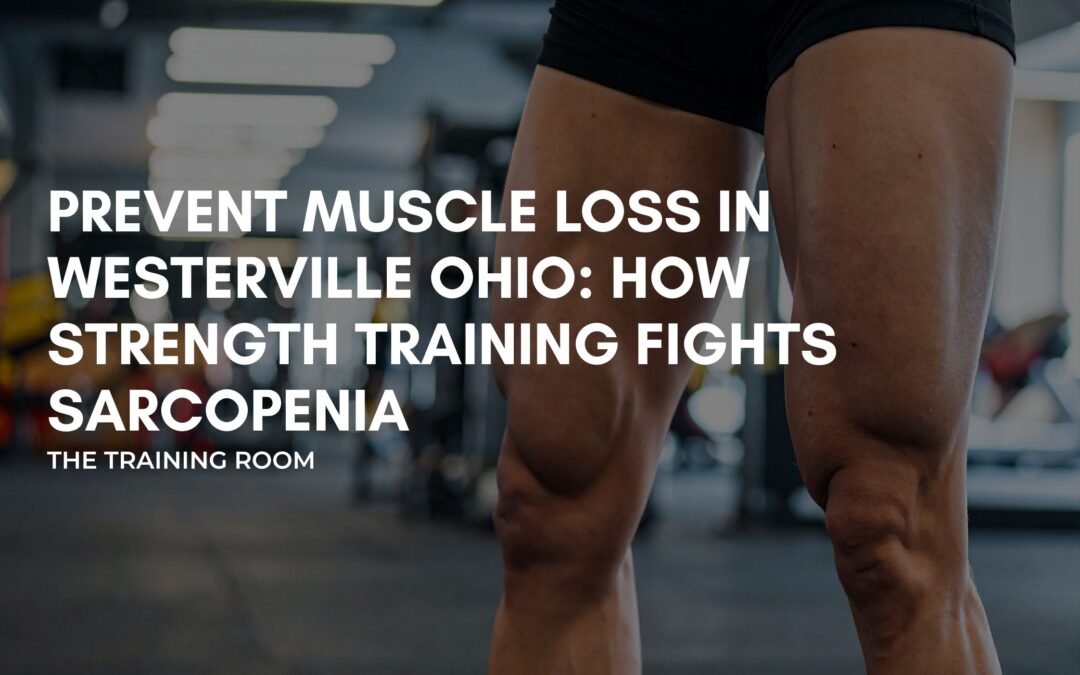 Personal training for adults 40+ in Westerville Ohio to prevent muscle loss