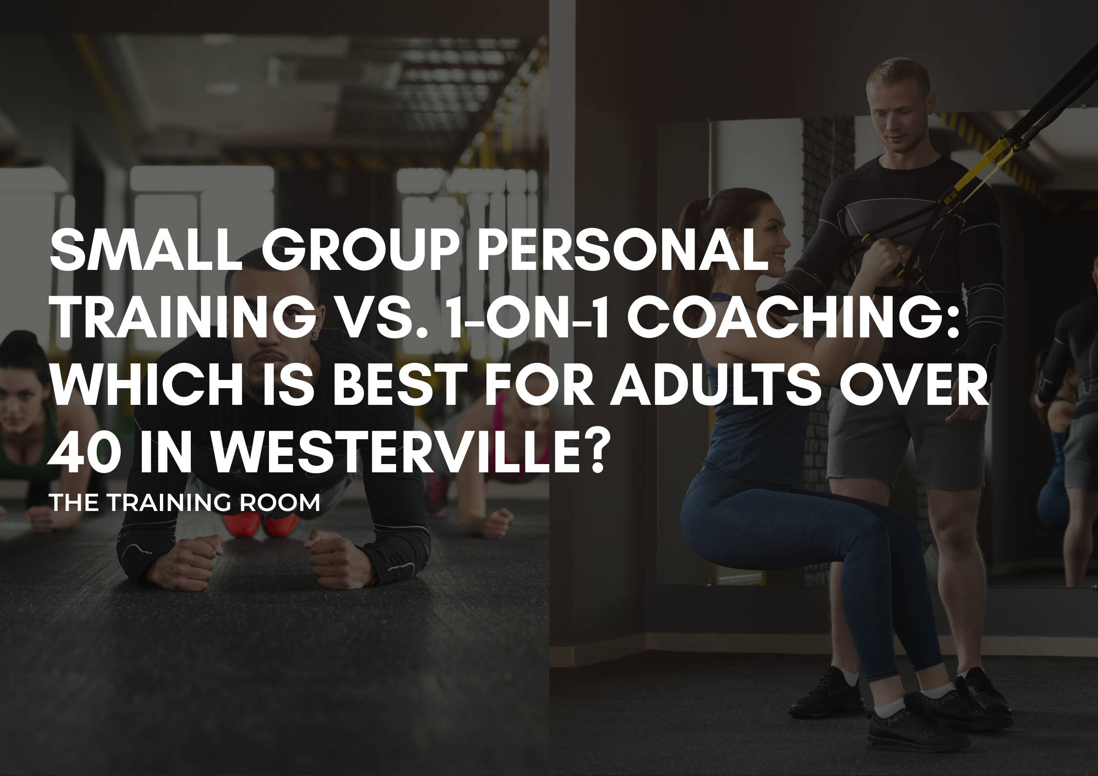 Small Group Personal Training vs. 1-on-1 Coaching: Which Is Best for Adults Over 40 in Westerville?